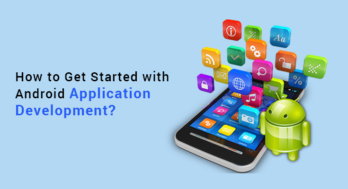 How to Get Started with Android Application Development?