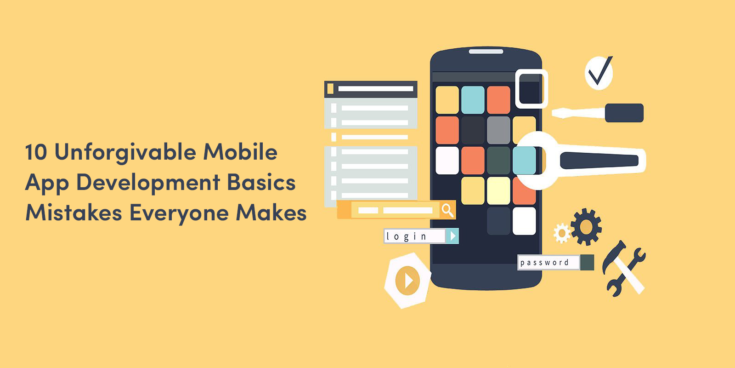 10 Unforgivable Mobile App Development Basics Mistakes Everyone Makes