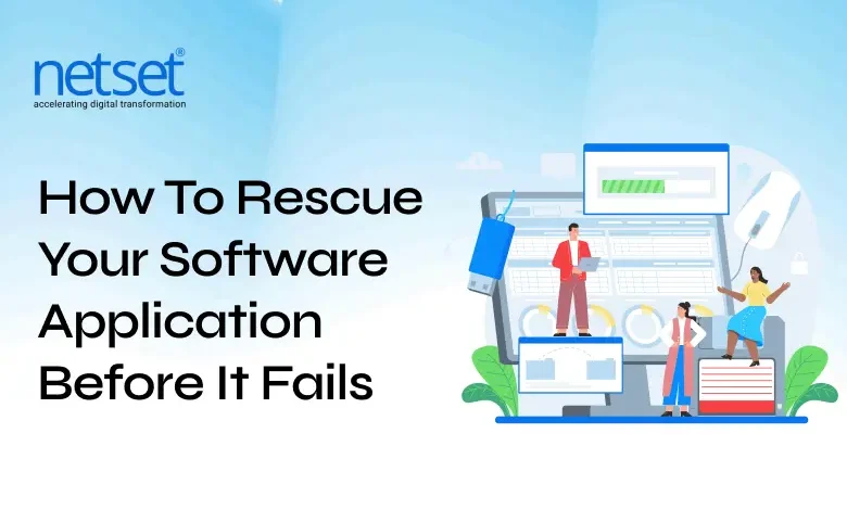 NetSet Software: How to Rescue Your Software Application Before It Fails