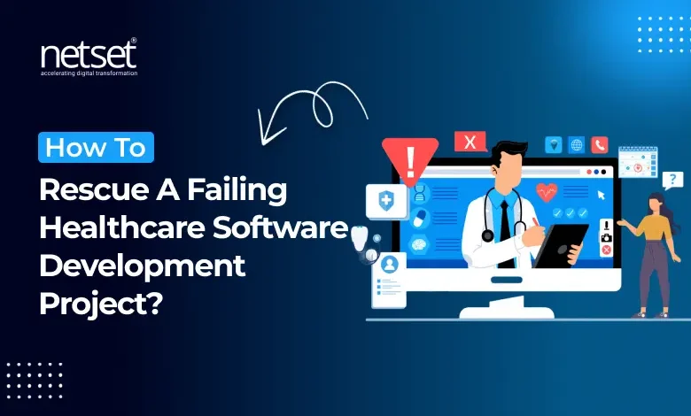 NetSet Software: how to Rescue A Failing Healthcare Software Development Project_