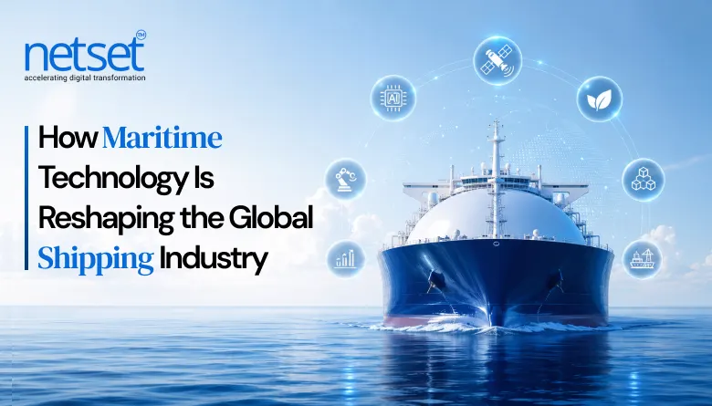 How Maritime Technology Is Reshaping the Global Shipping Industry : NetSet Software
