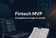 Fintech MVP: Compliance Traps to Avoid Early