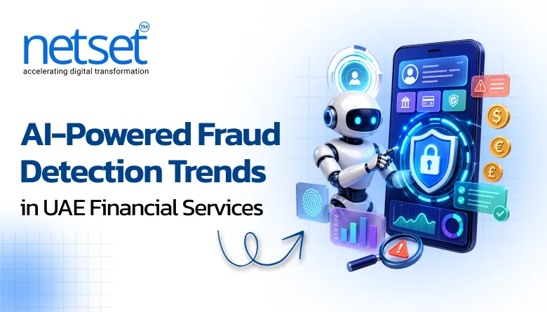 NetSet Software: AI-Powered Fraud Detection Trends in UAE Financial Services