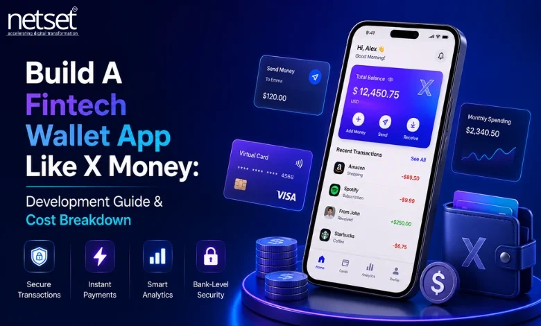 NetSet Software: Build A Fintech Wallet App Like X Money- Ultimate Development Guide