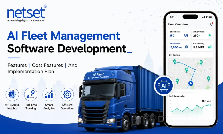 NetSet Software: AI Fleet Management Software Development_Features Cost Features And Implementation Plan